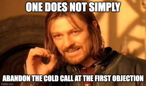 Meme about not abandoning the cold call at the first objection